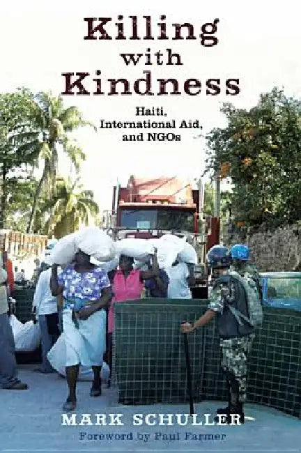 Buy Killing with Kindness (English, Mark Schuller | Paul Farmer) — BookShops.in
