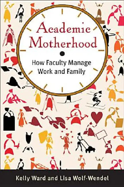 Buy Academic Motherhood (English, Kelly Ward | Lisa Wolf-Wendel) — BookShops.in