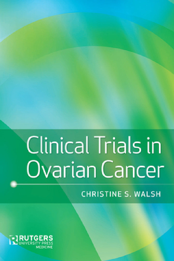 Buy Clinical Trials in Ovarian Cancer (English, Christine S. Walsh) — BookShops.in