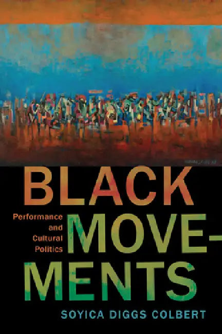 Buy Black Movements (English, Soyica Diggs Colbert) — BookShops.in
