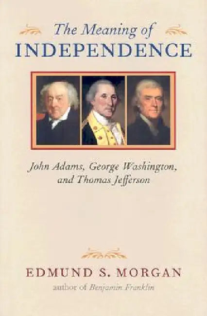 Buy The Meaning of Independence (English, Edmund S. Morgan) — BookShops.in