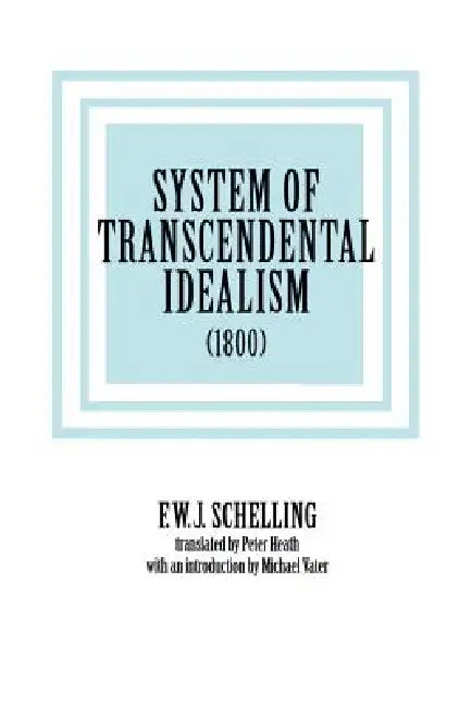 Buy System of Transcendental Idealism (1800) (English, Friedrich Wilhelm Joseph Schelling | F. W. J. Schelling | Peter L. Heath) — BookShops.in