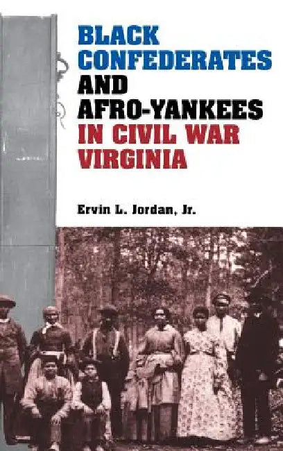 Buy Black Confederates and Afro-Yankees in Civil War Virginia (English, Ervin L. Jordan) — BookShops.in