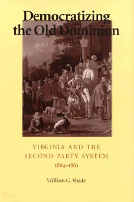 Buy Democratizing the Old Dominion (English, William G. Shade) — BookShops.in