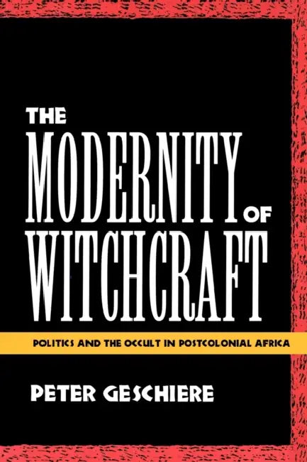 Buy The Modernity of Witchcraft Modernity of Witchcraft (English, Peter Geschiere) โ BookShops.in