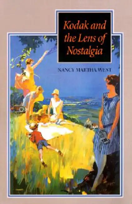 Buy Kodak and the Lens of Nostalgia (English, Nancy Martha West) — BookShops.in