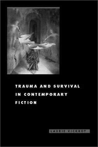 Buy Trauma and Survival in Contemporary Fiction (English, Laurie Vickroy) — BookShops.in