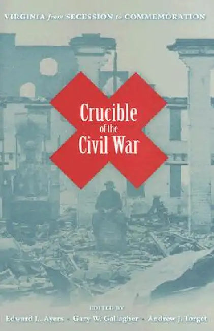 Buy Crucible of the Civil War (English, Edward L. Ayers | Gary W. Gallagher | Andrew J. Torget) — BookShops.in