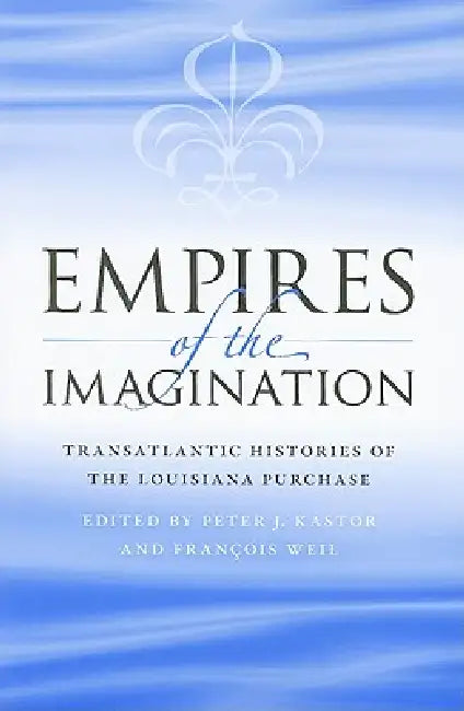 Buy Empires of the Imagination (English, Peter J. Kastor) — BookShops.in