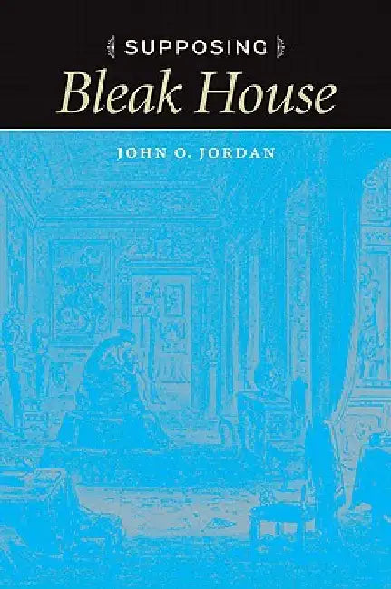 Buy Supposing Bleak House (English, John O. Jordan) — BookShops.in