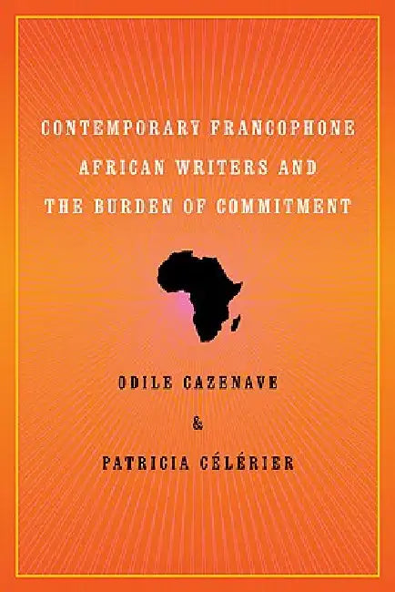 Buy Contemporary Francophone African Writers and the Burden of Commitment (English, Odile Cazenave | Patricia-Pia Célérier) — BookShops.in