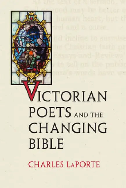 Buy Victorian Poets and the Changing Bible (English, Charles Laporte) โ BookShops.in