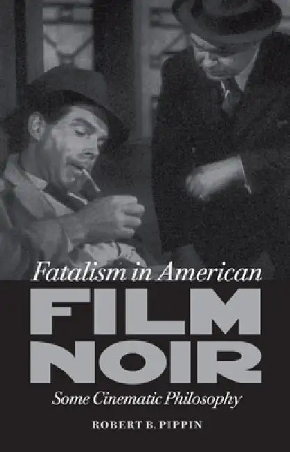 Buy Fatalism in American Film Noir (English, Robert B. Pippin) — BookShops.in