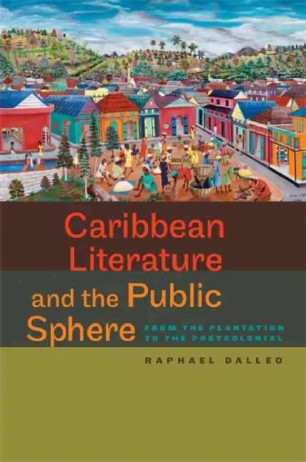 Buy Caribbean Literature and the Public Sphere (English, Raphael Dalleo) — BookShops.in