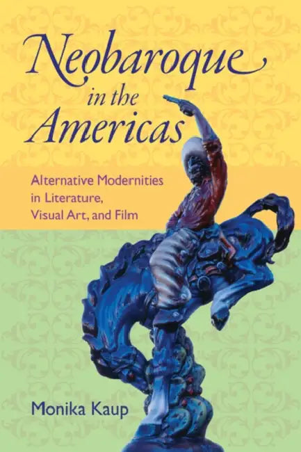 Buy Neobaroque in the Americas (English, Monika Kaup) — BookShops.in