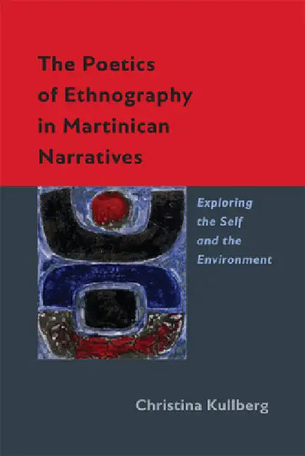Buy The Poetics of Ethnography in Martinican Narratives (English, Christina Kullberg) — BookShops.in