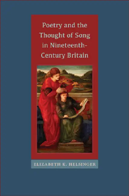 Buy Poetry and the Thought of Song in Nineteenth-Century Britain (English, Elizabeth K. Helsinger) — BookShops.in