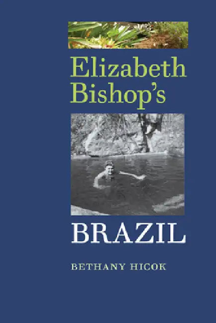 Buy Elizabeth Bishop's Brazil (English, Bethany Hicok) — BookShops.in