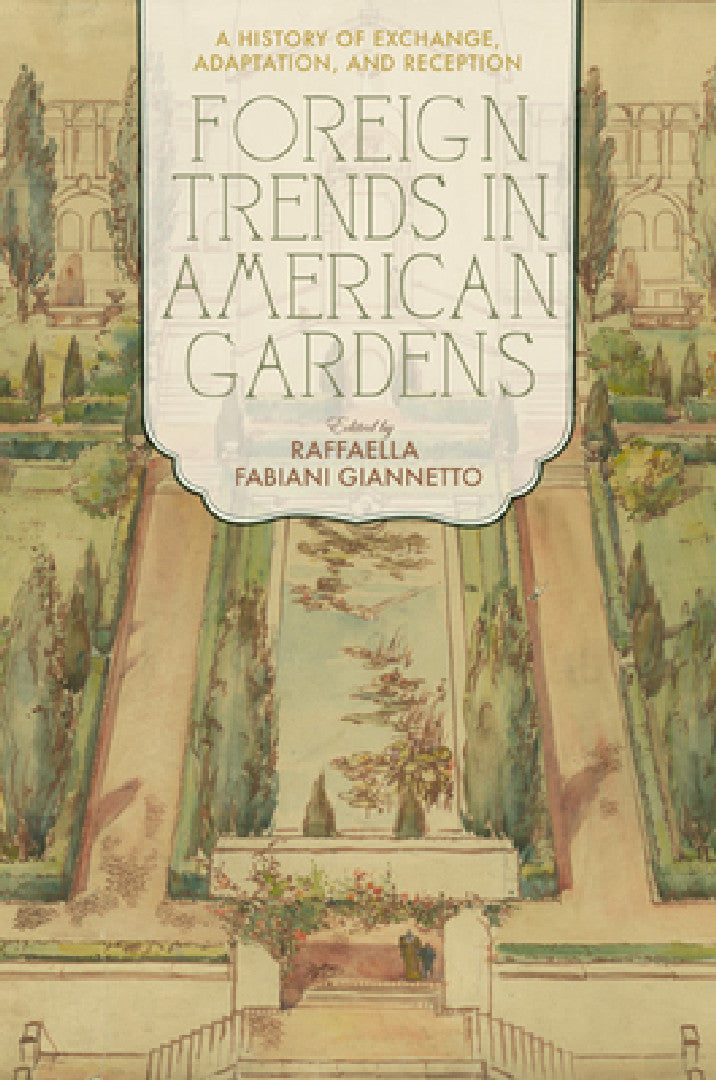 Buy Foreign Trends in American Gardens (English, Raffaella Fabiani Giannetto) — BookShops.in