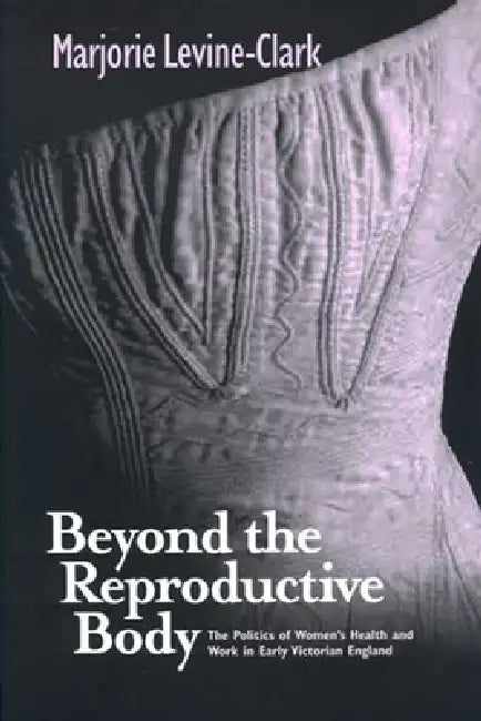 Buy Beyond the Reproductive Body (English, Marjorie Levine-Clark) — BookShops.in