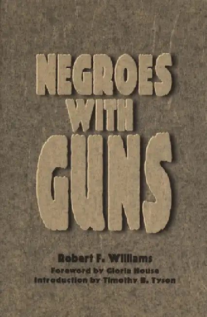 Buy Negroes with Guns (English, Robert F. Williams | Timothy Tyson | Gloria House) — BookShops.in