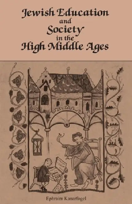 Buy Jewish Education and Society in the High Middle Ages (English, Ephraim Kanarfogel) — BookShops.in