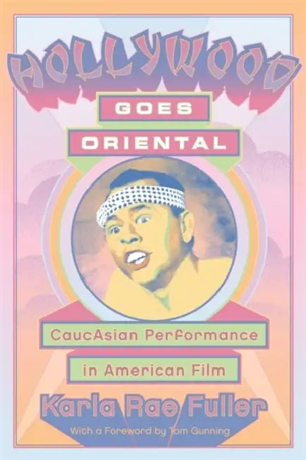 Buy Hollywood Goes Oriental (English, Karla Rae Fuller | Tom Gunning) — BookShops.in