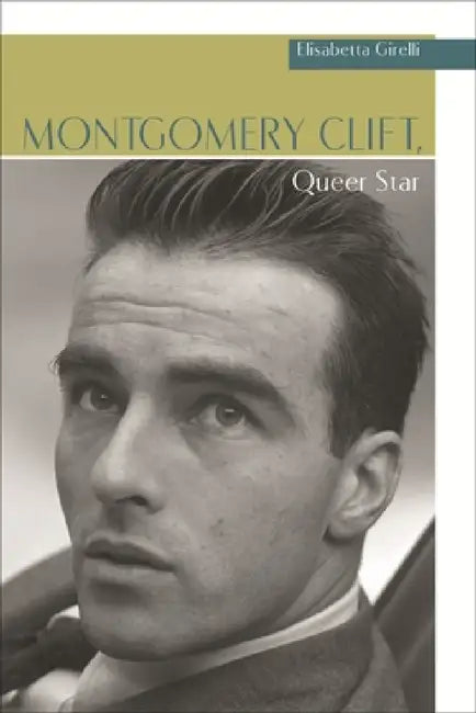 Buy Montgomery Clift, Queer Star (English, Elisabetta Girelli) — BookShops.in