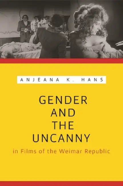 Buy Gender and the Uncanny in Films of the Weimar Republic (English, Anjeana Hans) — BookShops.in