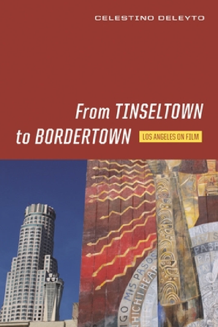 Buy From Tinseltown to Bordertown: Los Angeles on Film by Celestino Deleyto | Wayne State University Press | Hardcover | Film & Television Studies β BookShops.in
