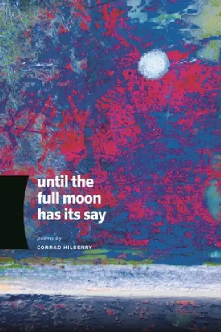 Buy Until the Full Moon Has Its Say (English, Conrad Hilberry) — BookShops.in