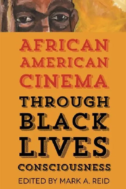Buy African American Cinema Through Black Lives Consciousness (English, Mark A. Reid) — BookShops.in