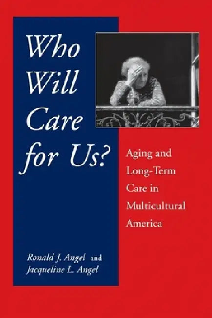 Buy Who Will Care for Us? (English, Ronald Angel | Jacqueline L. Angel) — BookShops.in