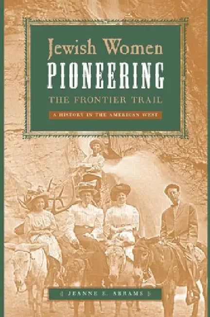 Buy Jewish Women Pioneering the Frontier Trail (English, Jeanne E. Abrams) — BookShops.in