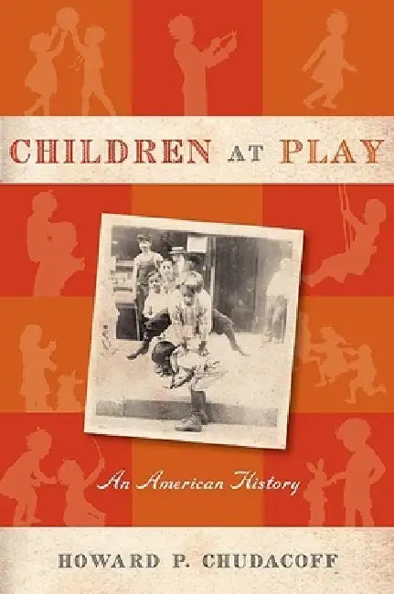 Buy Children at Play (English, Howard P. Chudacoff) — BookShops.in