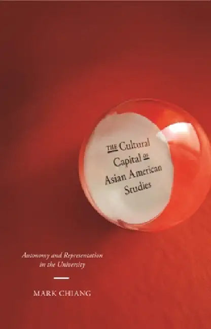 Buy The Cultural Capital of Asian American Studies (English, Mark Chiang) — BookShops.in