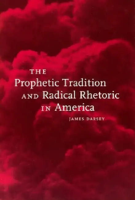 Buy The Prophetic Tradition and Radical Rhetoric in America (English, James Darsey) — BookShops.in