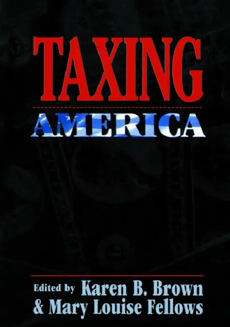 Buy Taxing America (English, Karen B. Brown | Mary Louise Fellows) — BookShops.in