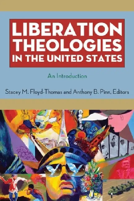 Buy Liberation Theologies in the United States (English, Stacey M. Floyd-Thomas | Anthony B. Pinn) — BookShops.in