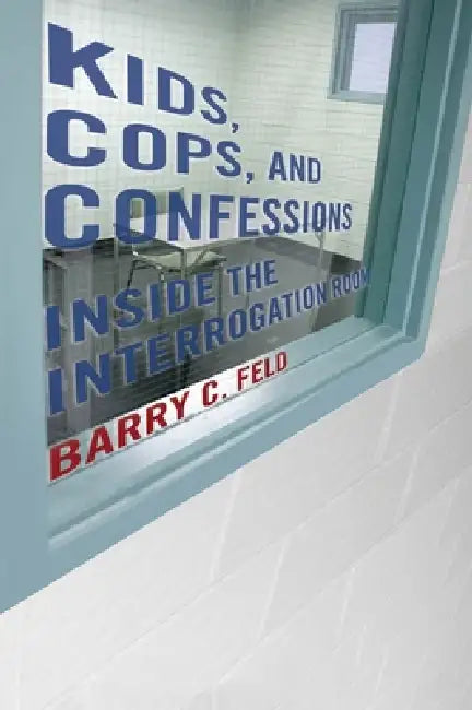 Buy Kids, Cops, and Confessions (English, Barry C. Feld) โ BookShops.in