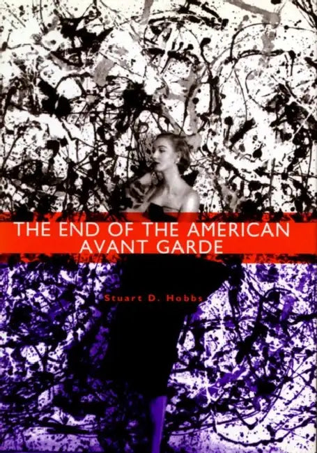 Buy The End of the American Avant Garde (English, Stuart D. Hobbs) — BookShops.in