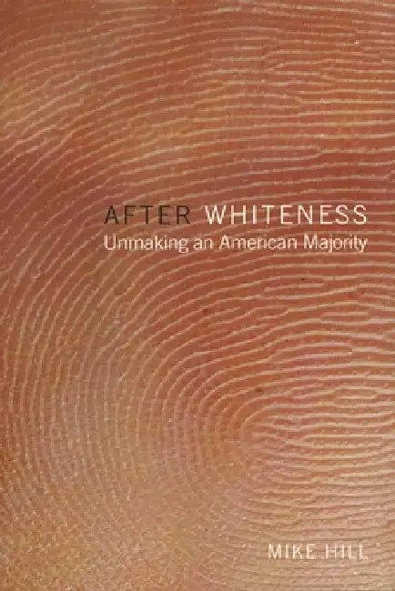 Buy After Whiteness (English, Mike Hill) — BookShops.in