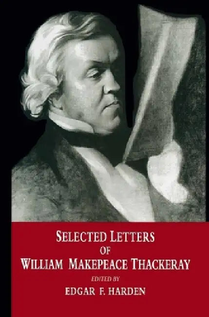 Buy Selected Letters of William Makepeace Thackeray (English, Edgar F. Harden | Mike Hill) — BookShops.in