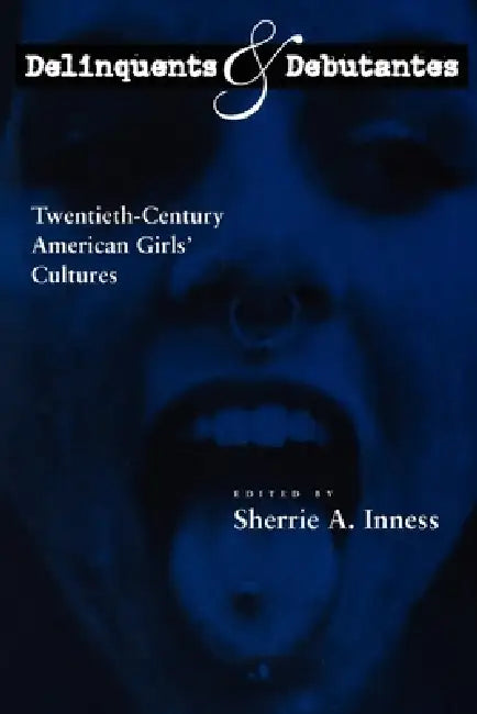 Buy Delinquents and Debutantes (English, Sherrie A. Inness) — BookShops.in