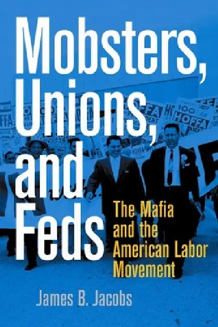 Buy Mobsters, Unions, and Feds (English, James B. Jacobs) โ BookShops.in