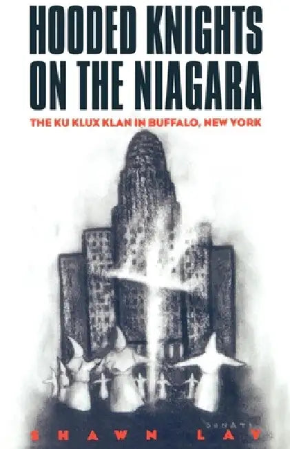 Buy Hooded Knights on the Niagara (English, Shawn Lay) — BookShops.in