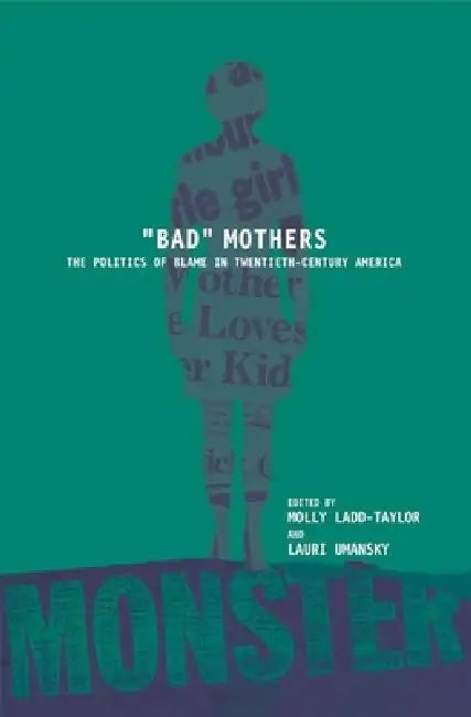 Buy Bad Mothers (English, Molly Ladd-Taylor | Lauri Umansky) — BookShops.in