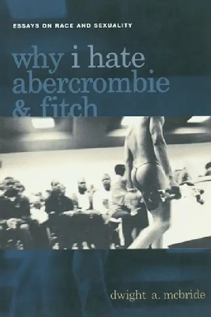 Buy Why I Hate Abercrombie & Fitch (English, Dwight McBride) — BookShops.in