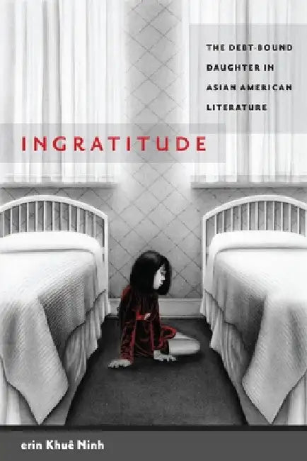 Buy Ingratitude (English, Erin Khuê Ninh) — BookShops.in