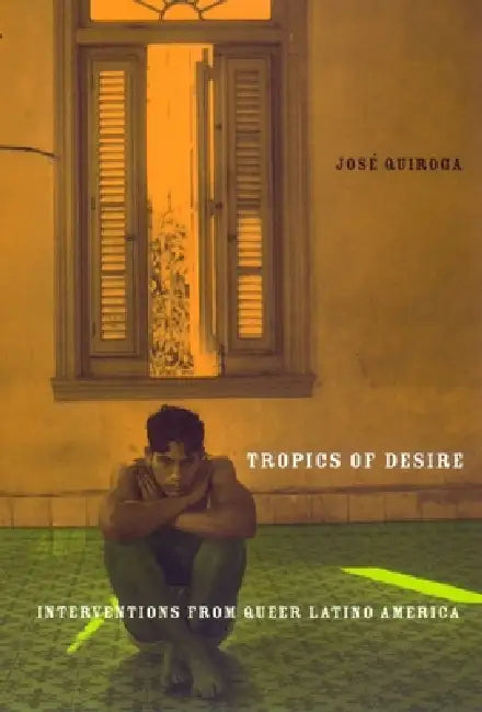 Buy Tropics of Desire (English, Jose A. Quiroga) — BookShops.in